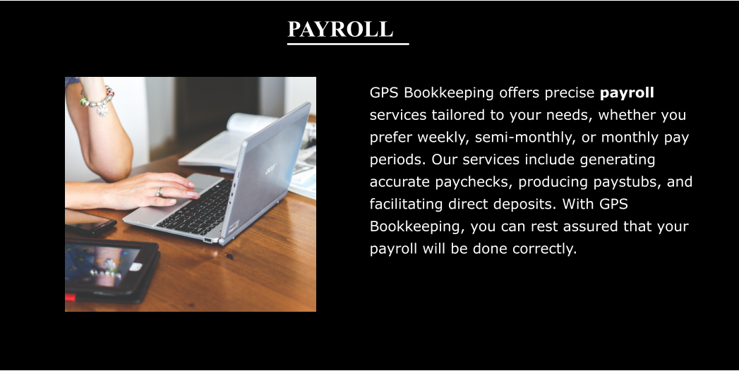 Payroll is a service we provide at GPS Bookkeeping.